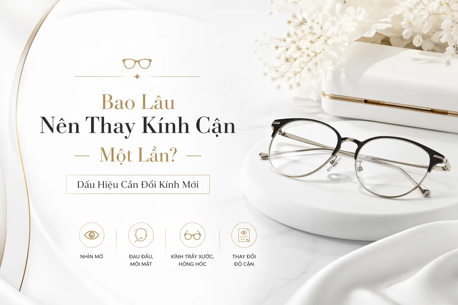 Bao Lâu Nên Thay Kính Cận Một Lần? Dấu Hiệu Cần Đổi Kính Mới
